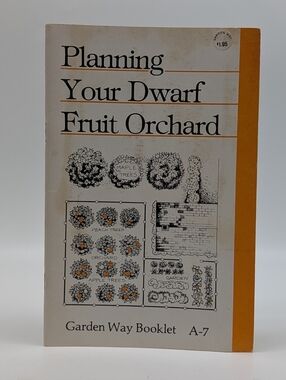 Planning Your Dwarf Fruit Orchard - Garden Way Booklet A-7